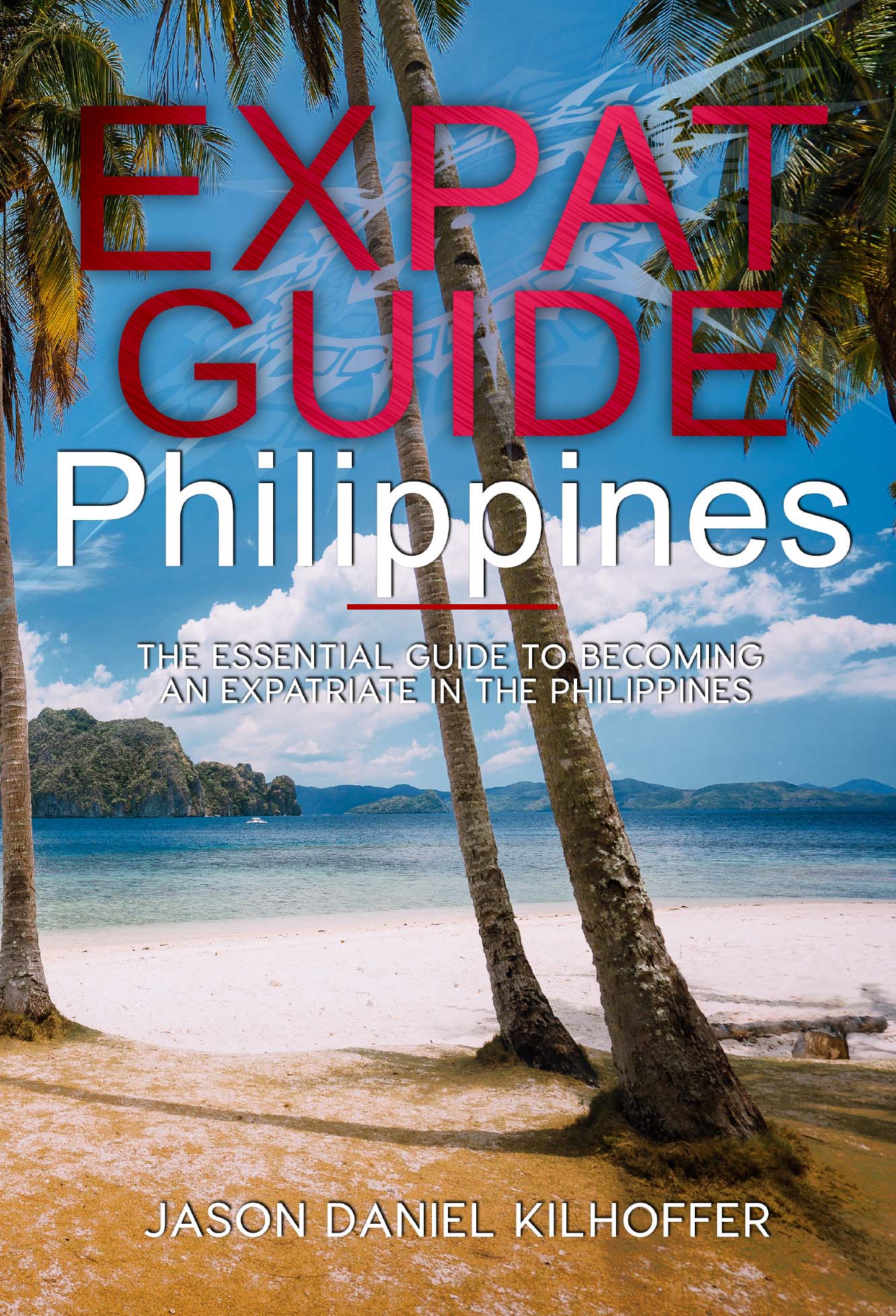 Expat Guide: Philippines: The essential guide to becoming an expatriate in the Philippines